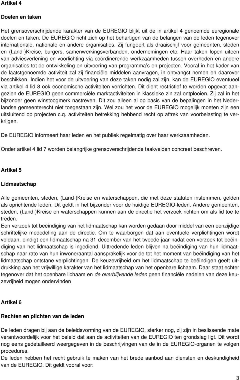 Zij fungeert als draaischijf voor gemeenten, steden en (Land-)Kreise, burgers, samenwerkingsverbanden, ondernemingen etc.