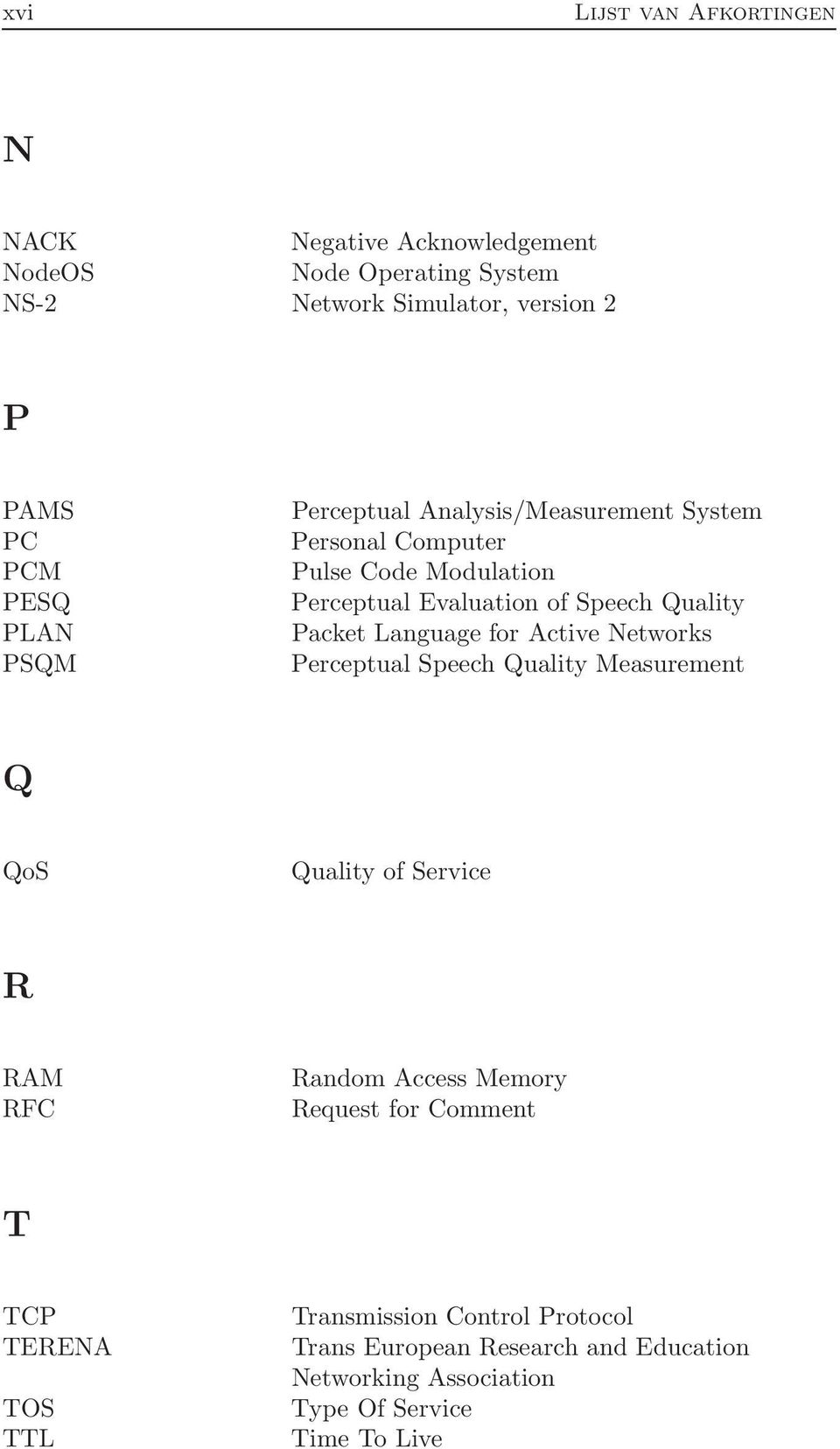 Language for Active Networks Perceptual Speech Quality Measurement Q QoS Quality of Service R RAM RFC Random Access Memory Request for