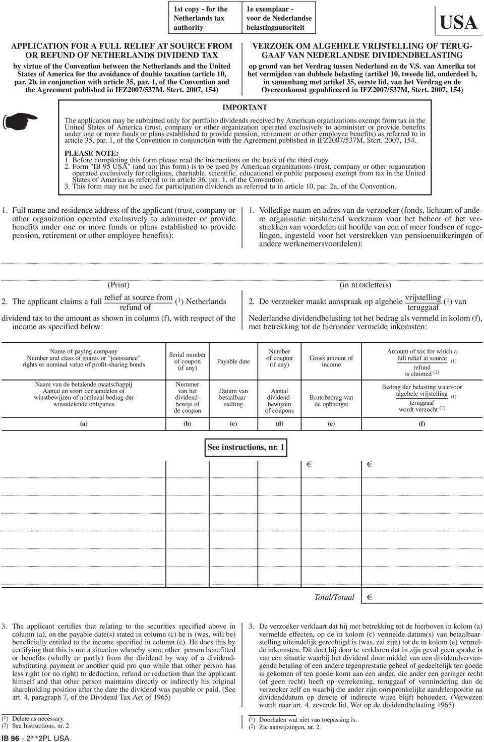 2b. in conjunction with article 35, par. 1, of the Convention and in samenhang met artikel 35, eerste lid, van het Verdrag en de the Agreement published in IFZ2007/537M. Stcrt.