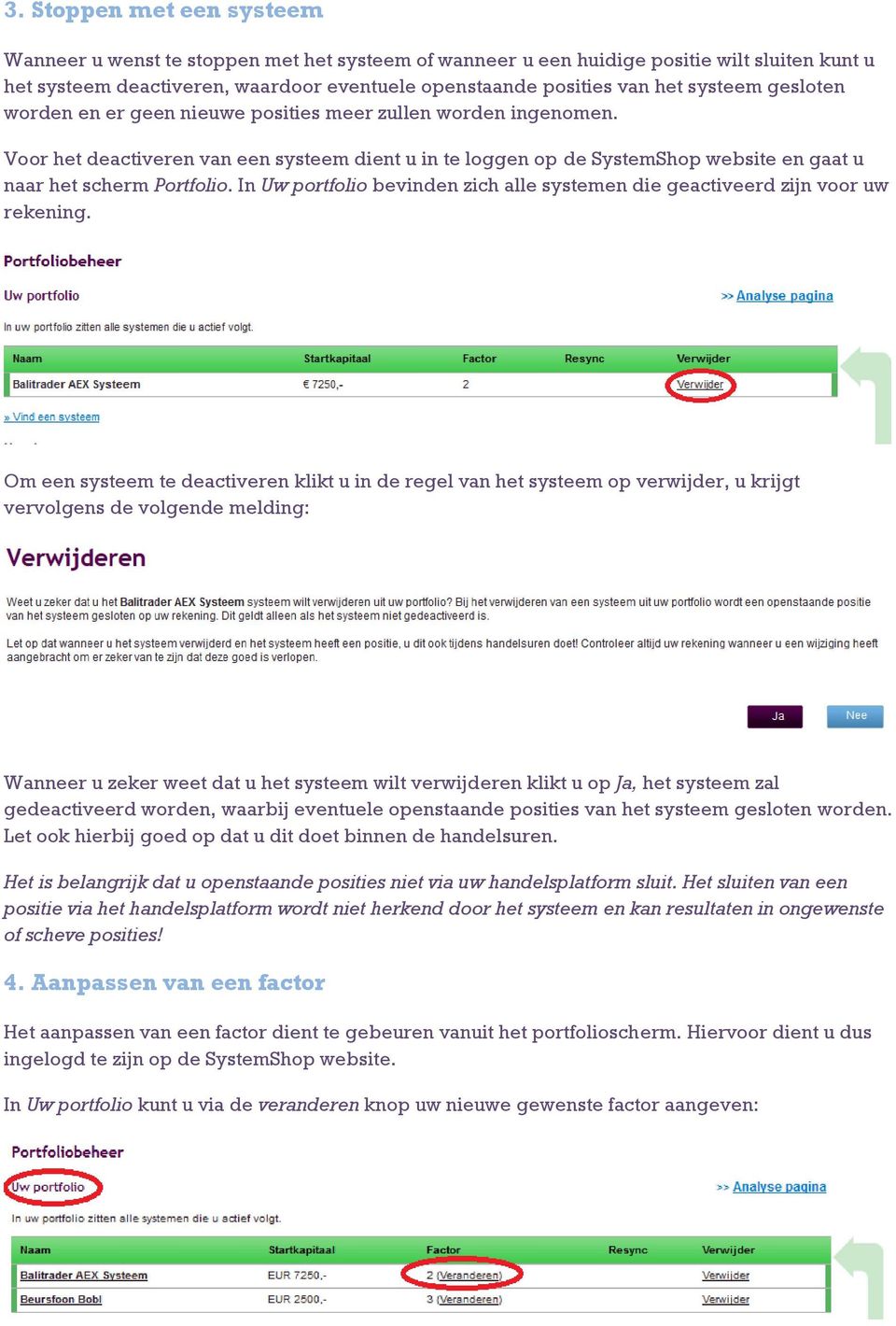 In Uw portfolio bevinden zich alle systemen die geactiveerd zijn voor uw rekening.