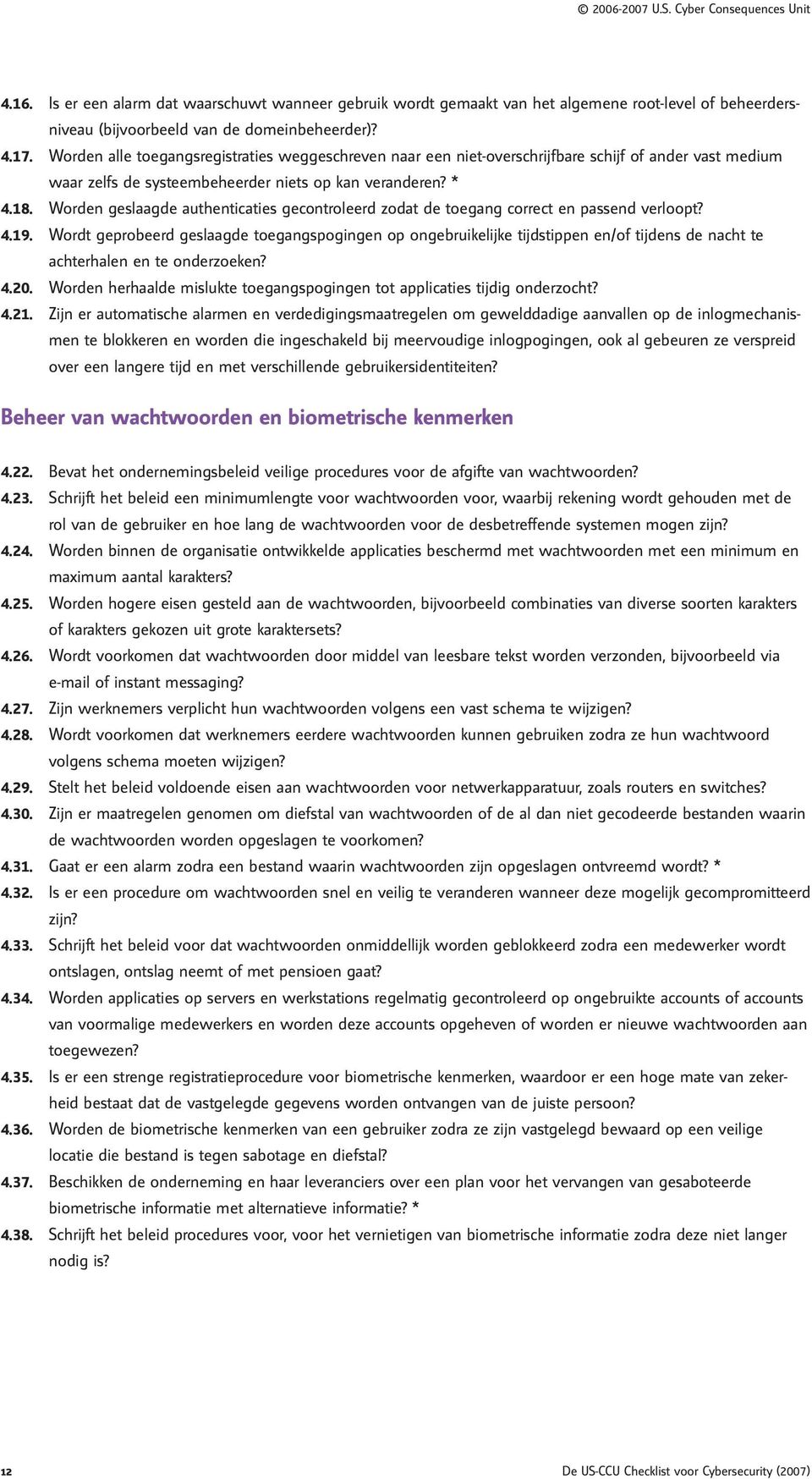 Worden geslaagde authenticaties gecontroleerd zodat de toegang correct en passend verloopt? 4.19.