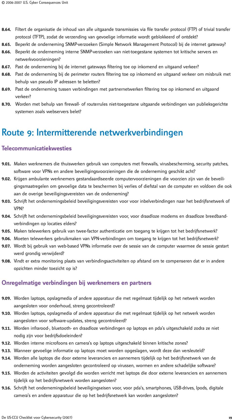 Beperkt de onderneming interne SNMP-verzoeken van niet-toegestane systemen tot kritische servers en netwerkvoorzieningen? 8.67.