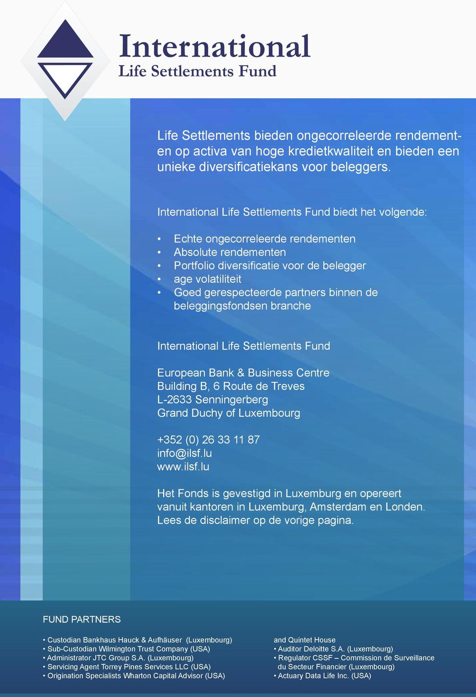 European Bank & Business Centre Building B, 6 Route de Treves L-2633 Senningerberg Grand Duchy of Luxembourg +352 (0) 26 33 11 87 info@ilsf.