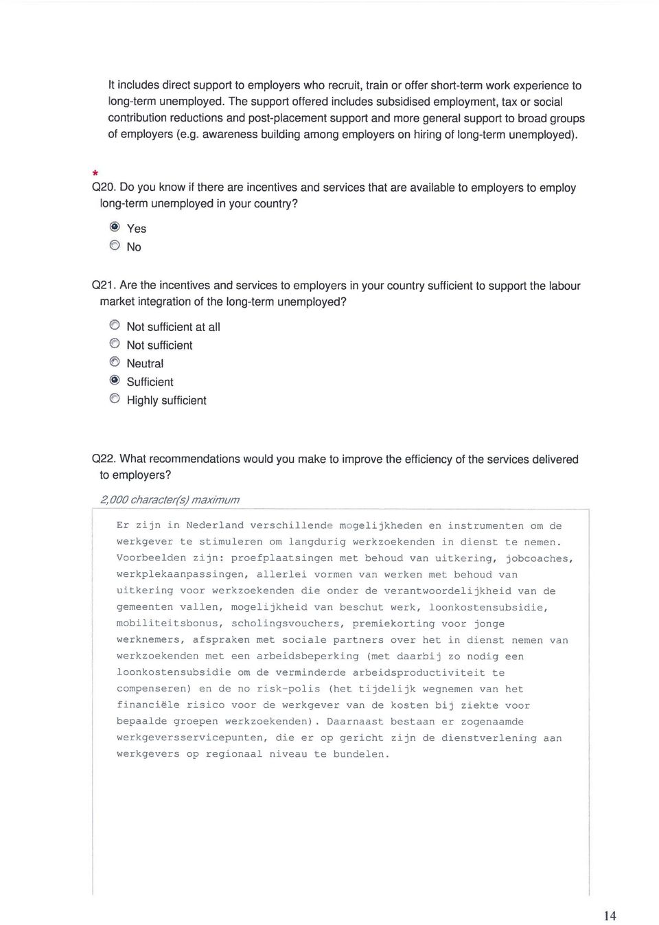 * 020. Do you know it there are incentives and services that are available to employers to employ long-term unemployed in your country? () Yes No 021.