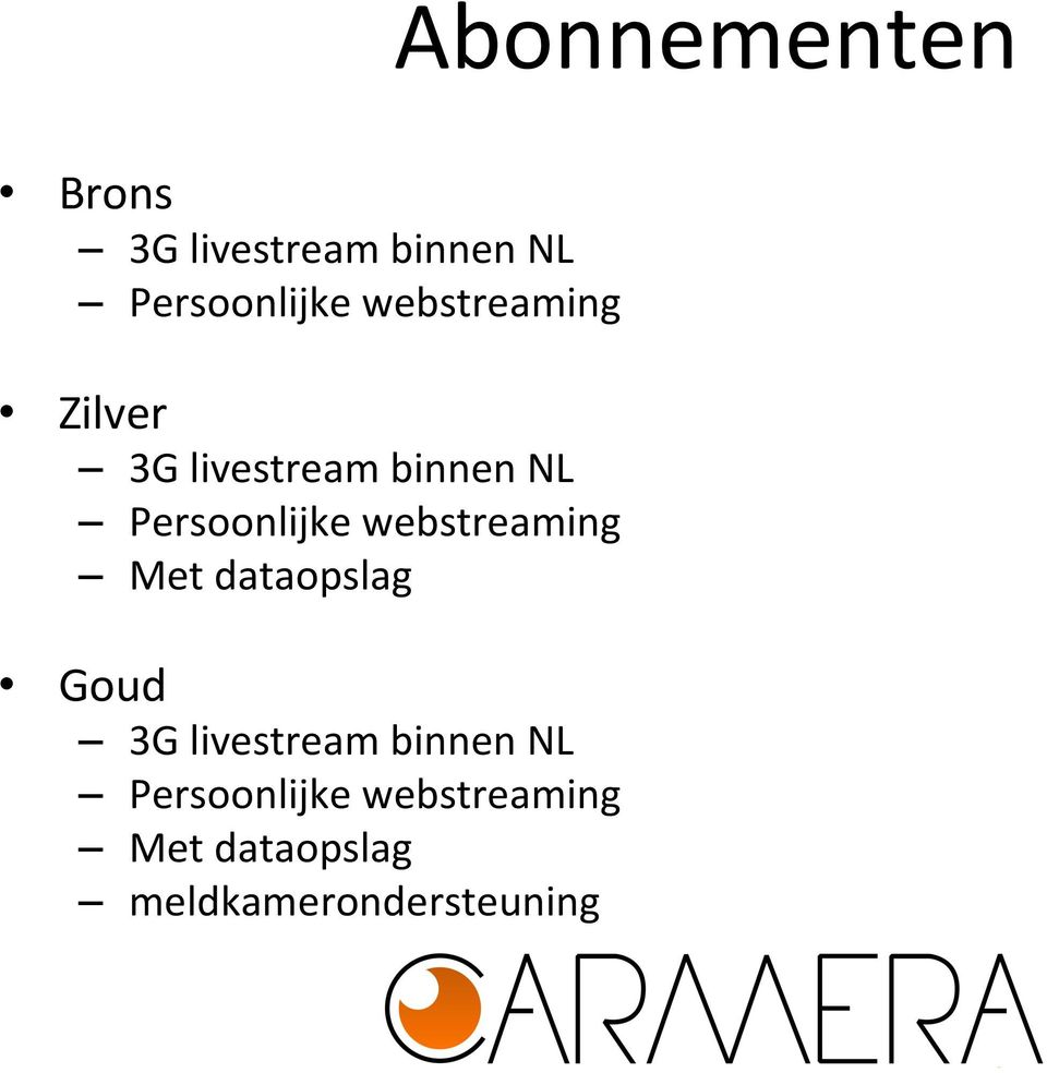 webstreaming Met dataopslag Goud 3G livestream binnen NL