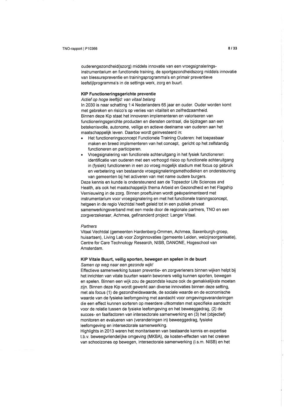 KIP Functioneringsgerichte preventie Actief op hoge leeftijd: van vitaal belang ln 2030 is naar schatting 1:4 Nederlanders 65 jaar en ouder.