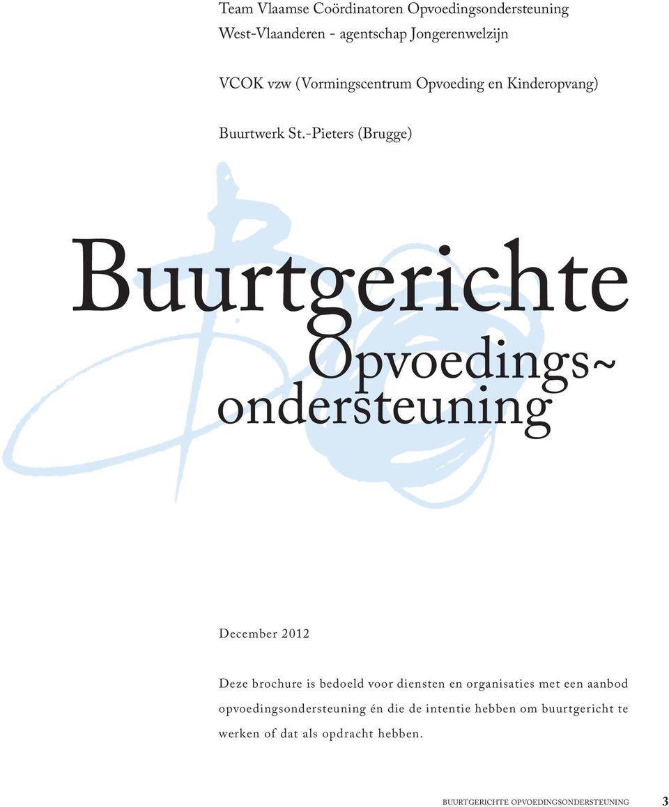-Pieters (Brugge) Buurtgerichte Opvoedings~ ondersteuning December 2012 Deze brochure is bedoeld voor diensten