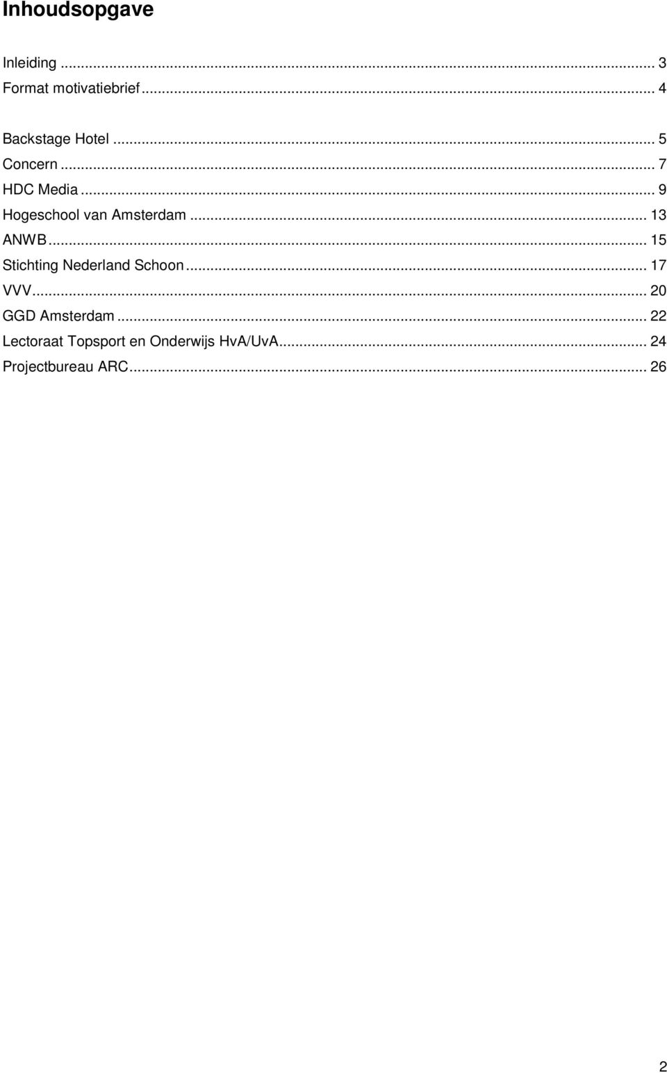 .. 15 Stichting Nederland Schoon... 17 VVV... 20 GGD Amsterdam.