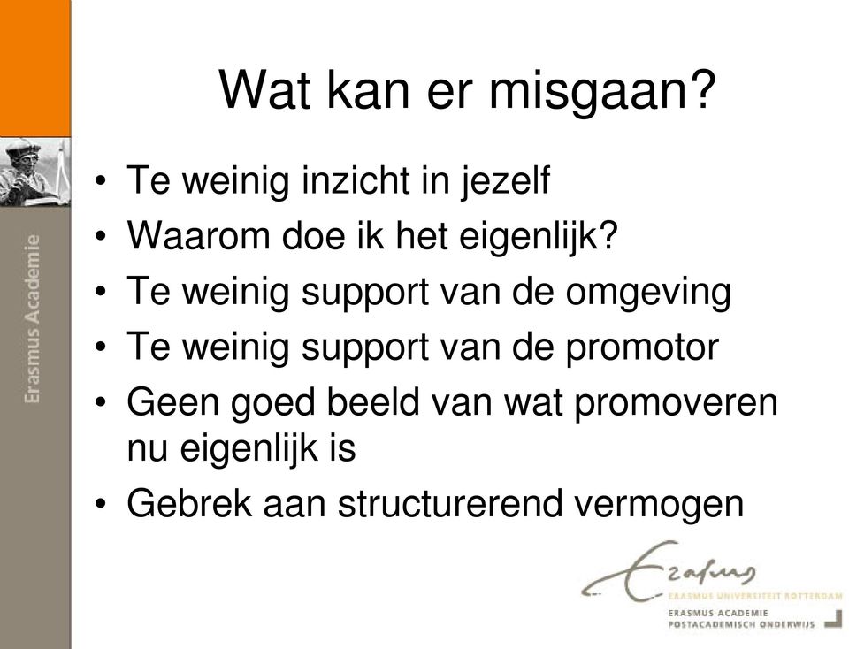 Te weinig support van de omgeving Te weinig support van