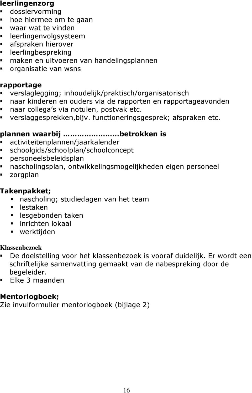 functioneringsgesprek; afspraken etc.