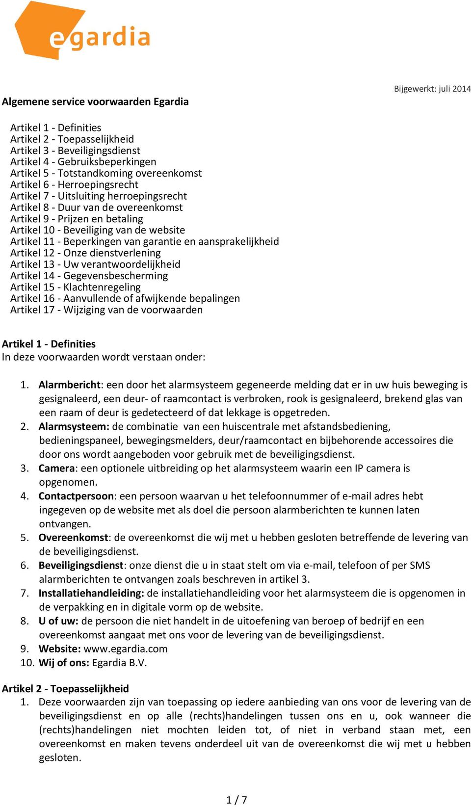 website Artikel 11 - Beperkingen van garantie en aansprakelijkheid Artikel 12 - Onze dienstverlening Artikel 13 - Uw verantwoordelijkheid Artikel 14 - Gegevensbescherming Artikel 15 -