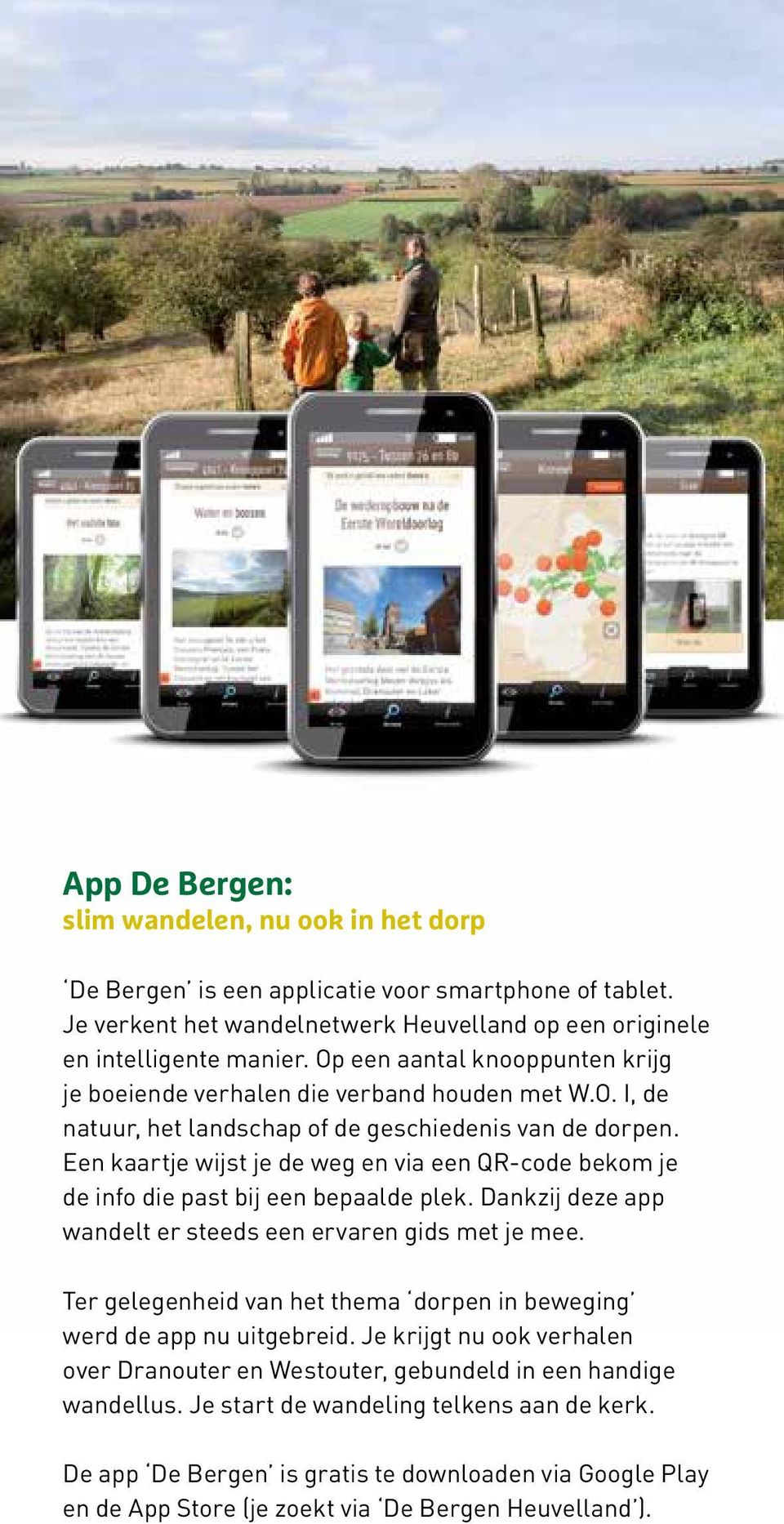 Een kaartje wijst je de weg en via een QR-code bekom je de info die past bij een bepaalde plek. Dankzij deze app wandelt er steeds een ervaren gids met je mee.