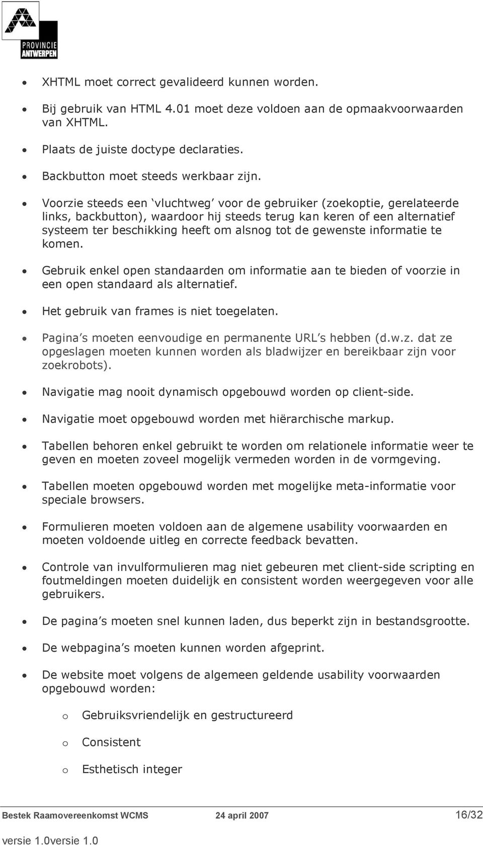 te kmen. Gebruik enkel pen standaarden m infrmatie aan te bieden f vrzie in een pen standaard als alternatief. Het gebruik van frames is niet tegelaten.