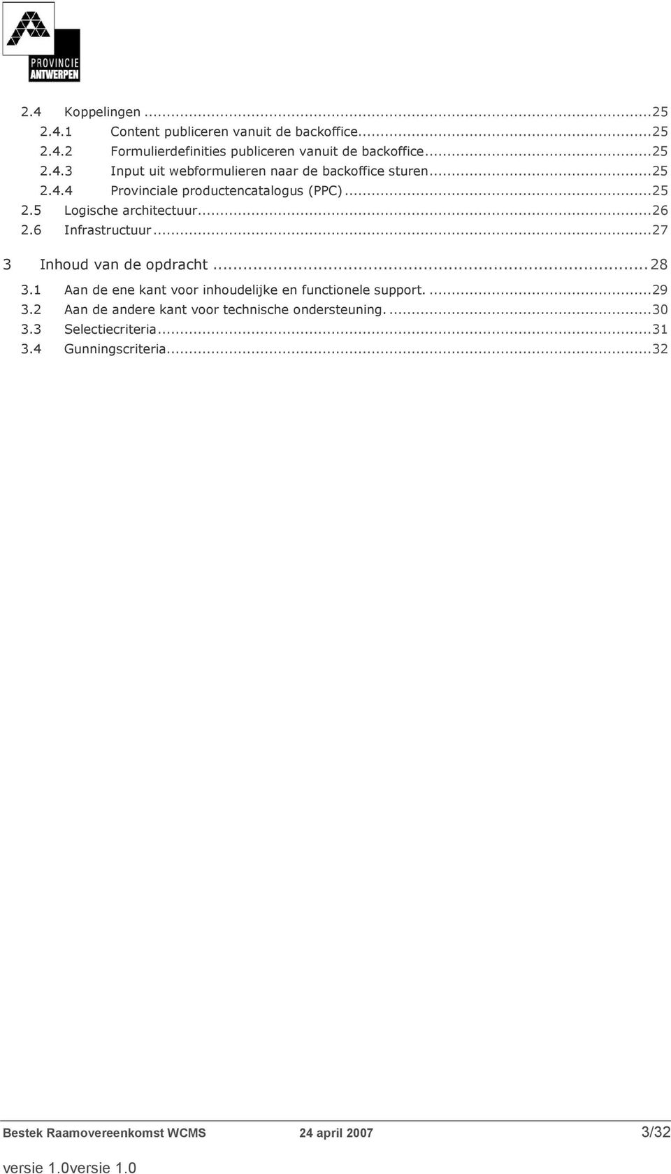 1 Aan de ene kant vr inhudelijke en functinele supprt....29 3.2 Aan de andere kant vr technische ndersteuning....30 3.