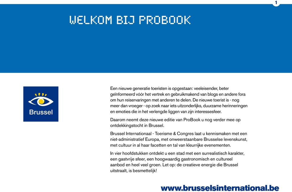 Daarom neemt deze nieuwe editie van ProBook u nog verder mee op ontdekkingstocht in Brussel.