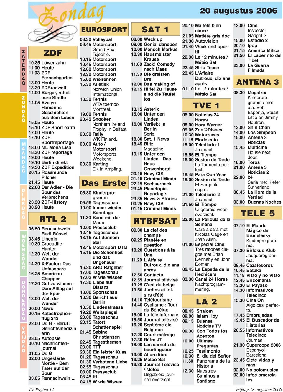 00 er dler - ie pur des erbrechens 23.30 F-History 00.20 Heute L 2 06.50 ennschwein udi üssel 08.45 Lincoln 10.30 Crocodile Hunter 12.30 elt der under 14.30 X-Factor: as Unfassbare 16.