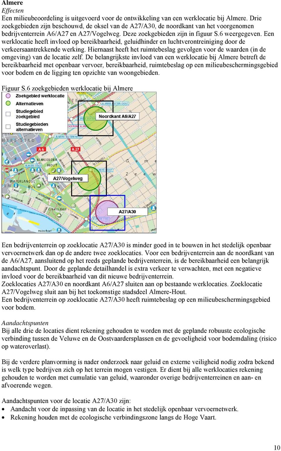 Een werklocatie heeft invloed op bereikbaarheid, geluidhinder en luchtverontreiniging door de verkeersaantrekkende werking.