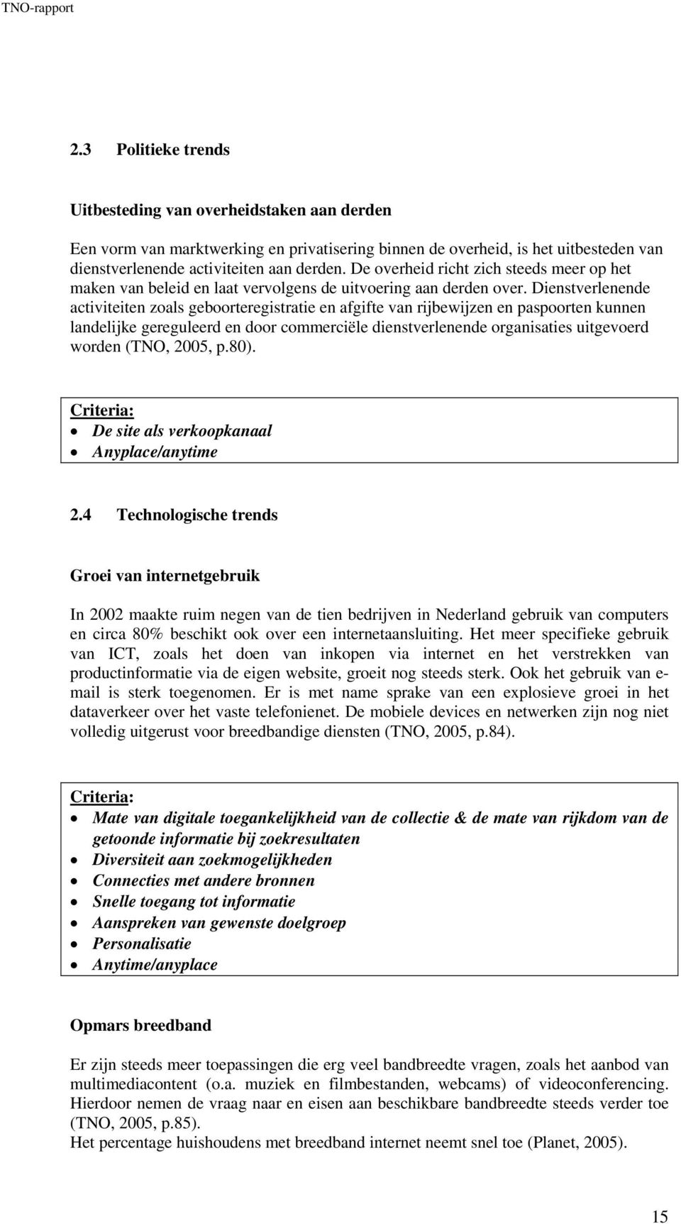 Dienstverlenende activiteiten zoals geboorteregistratie en afgifte van rijbewijzen en paspoorten kunnen landelijke gereguleerd en door commerciële dienstverlenende organisaties uitgevoerd worden