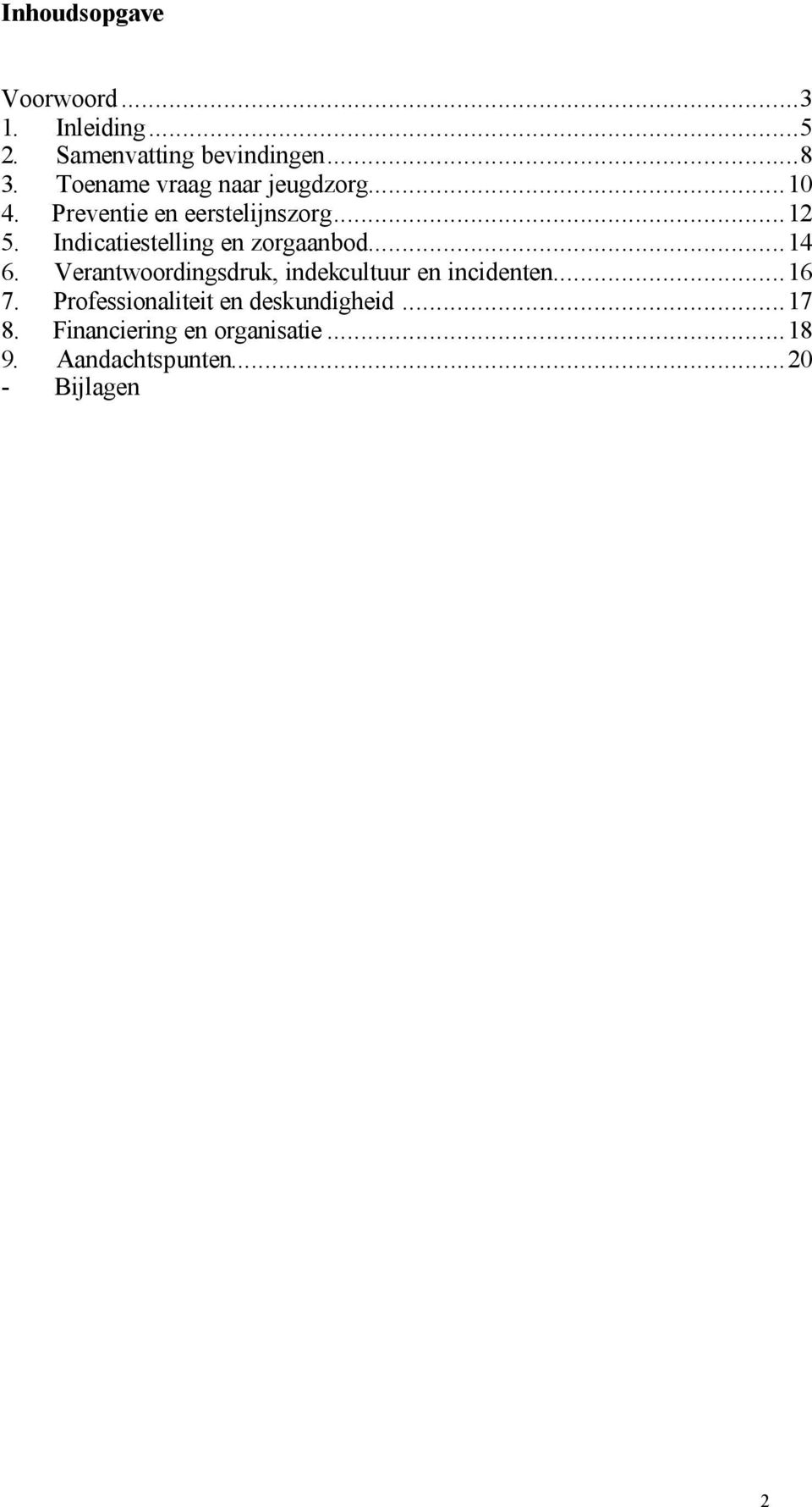 Indicatiestelling en zorgaanbod...14 6. Verantwoordingsdruk, indekcultuur en incidenten.