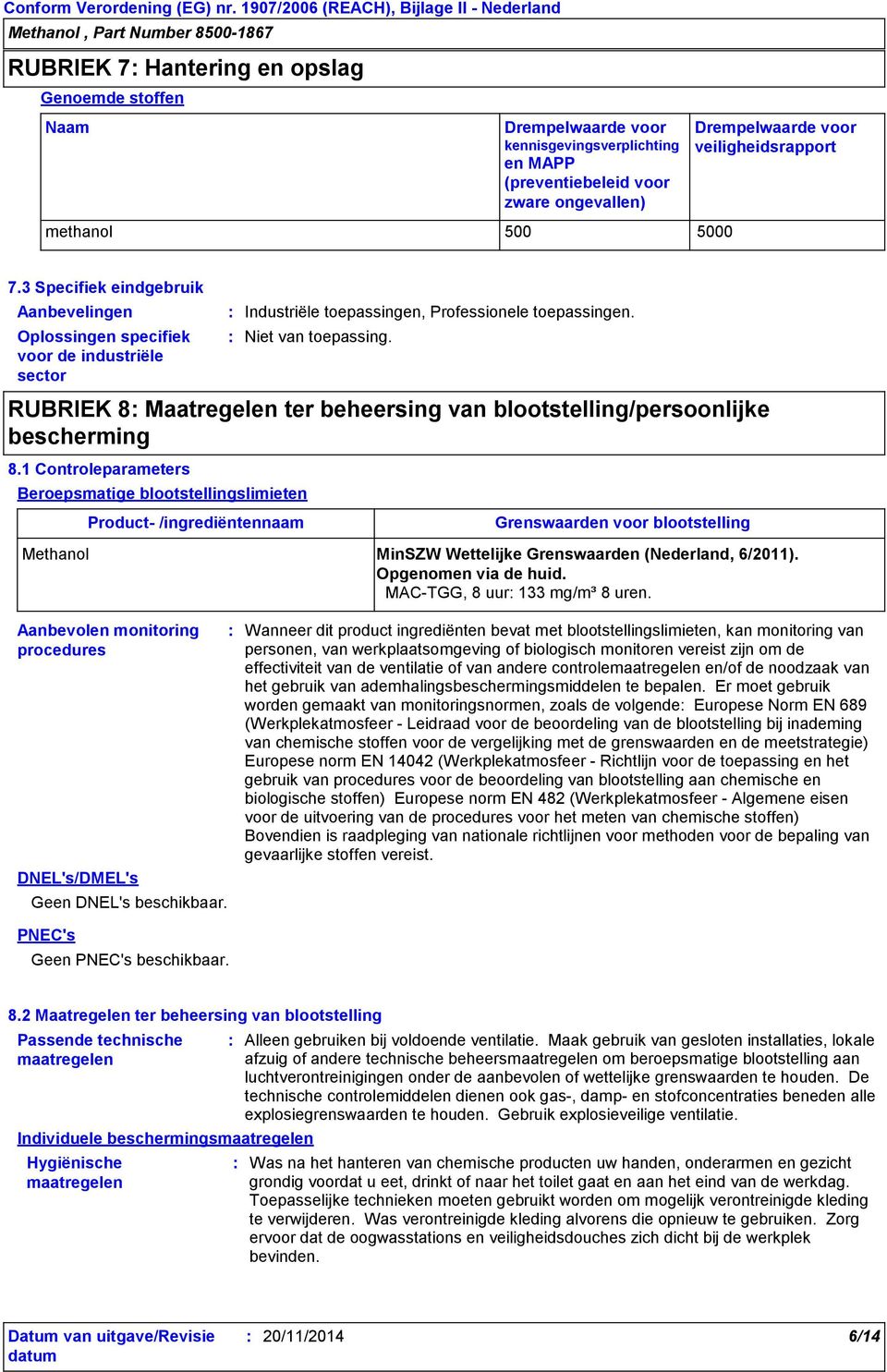 RUBRIEK 8 Maatregelen ter beheersing van blootstelling/persoonlijke bescherming 8.