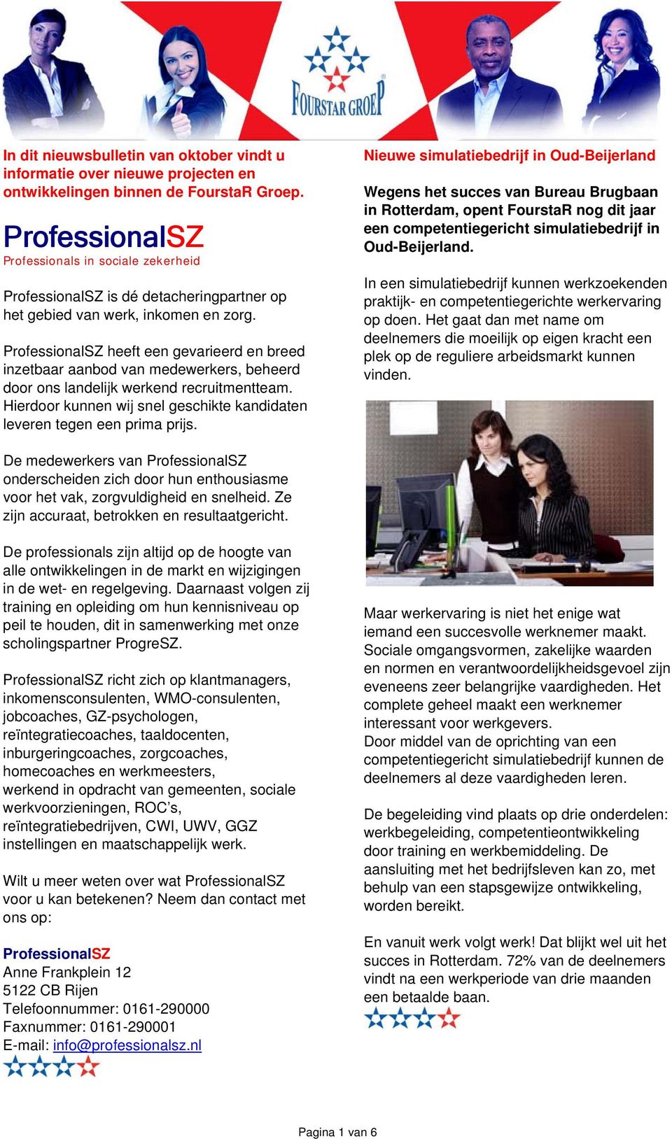 ProfessionalSZ heeft een gevarieerd en breed inzetbaar aanbod van medewerkers, beheerd door ons landelijk werkend recruitmentteam.