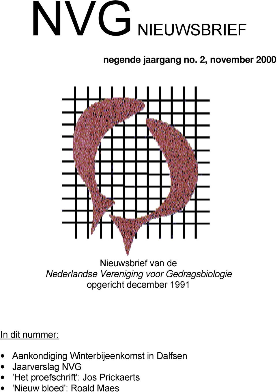 Gedragsbiologie opgericht december 1991 In dit nummer: Aankondiging