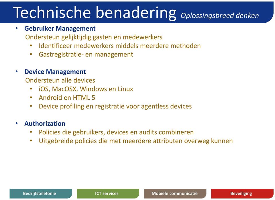 devices ios, MacOSX, Windows en Linux Android en HTML 5 Device profiling en registratie voor agentless devices