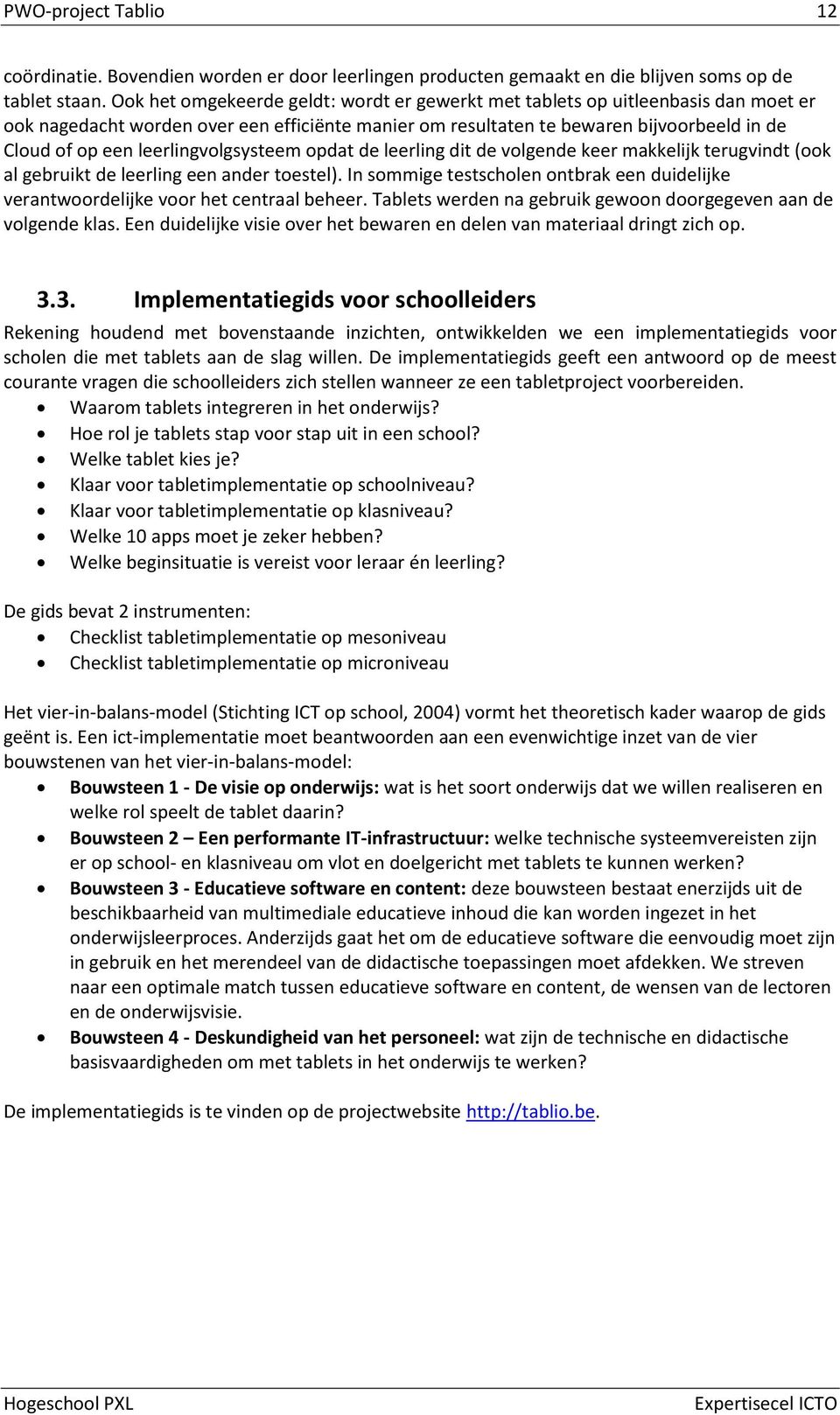 leerlingvolgsysteem opdat de leerling dit de volgende keer makkelijk terugvindt (ook al gebruikt de leerling een ander toestel).