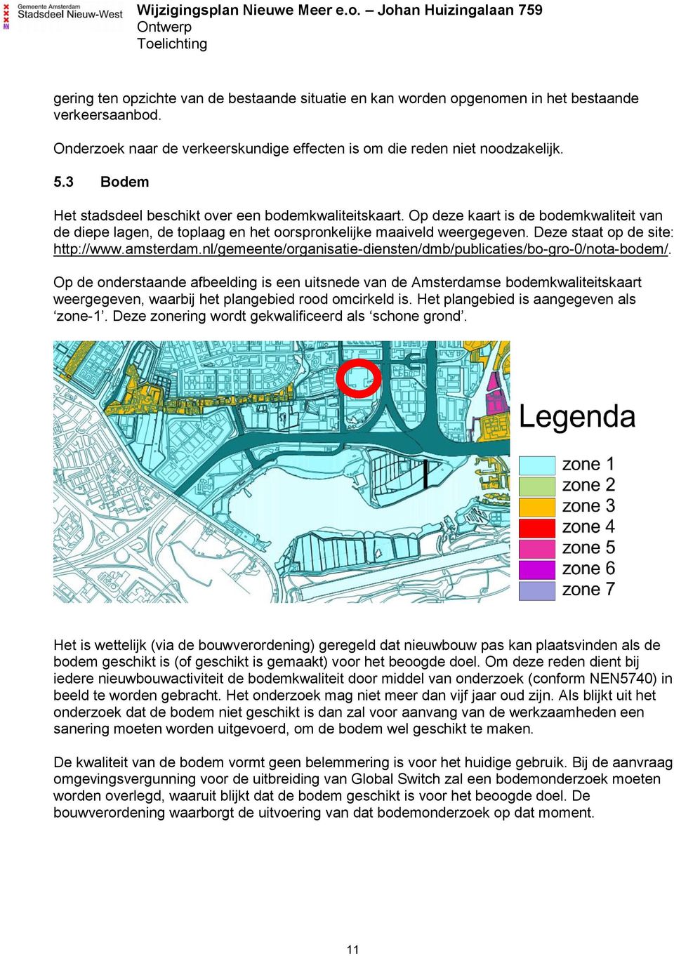 Deze staat op de site: http://www.amsterdam.nl/gemeente/organisatie-diensten/dmb/publicaties/bo-gro-0/nota-bodem/.