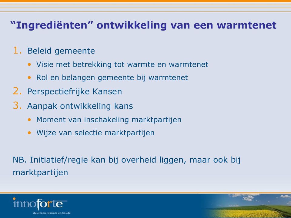 bij warmtenet 2. Perspectiefrijke Kansen 3.