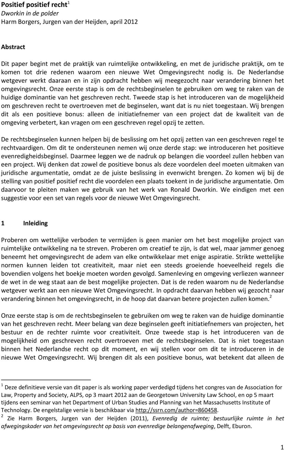 Onze eerste stap is om de rechtsbeginselen te gebruiken om weg te raken van de huidige dominantie van het geschreven recht.