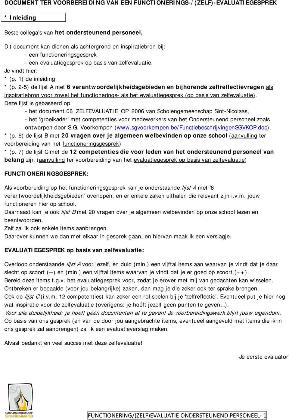 2-5) de lijst A met 6 verantwoordelijkheidsgebieden en bijhorende zelfreflectievragen als inspiratiebron voor zowel het functionerings- als het evaluatiegesprek (op basis van zelfevaluatie).