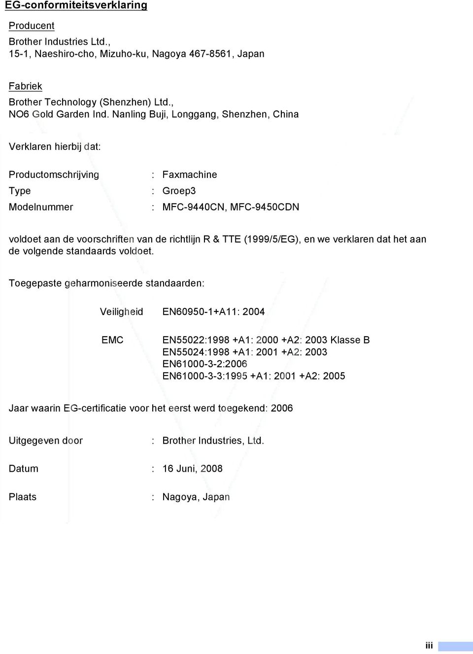 Nanling Buji, Longgang, Shenzhen, China kantoormachines kantoormaterialen kassa weegschaal horeca systemen Verklaren hierbij dat: Productomschrijving : Faxmachine Type : Groep3 Modelnummer :