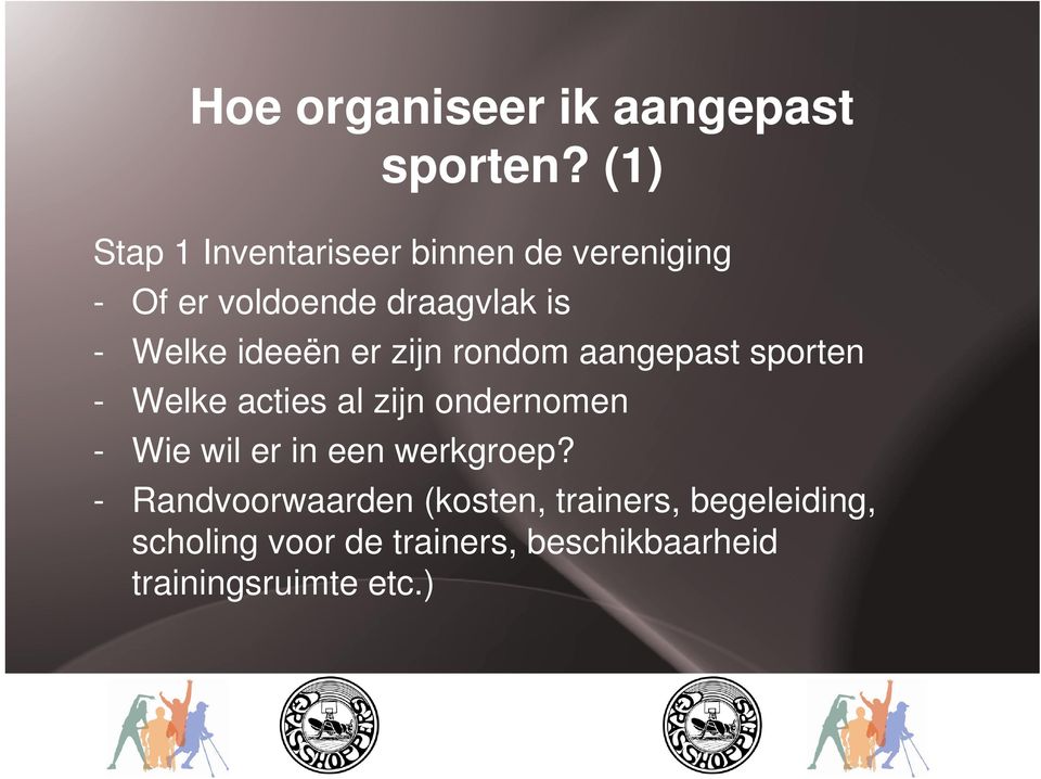 ideeën er zijn rondom aangepast sporten - Welke acties al zijn ondernomen - Wie wil