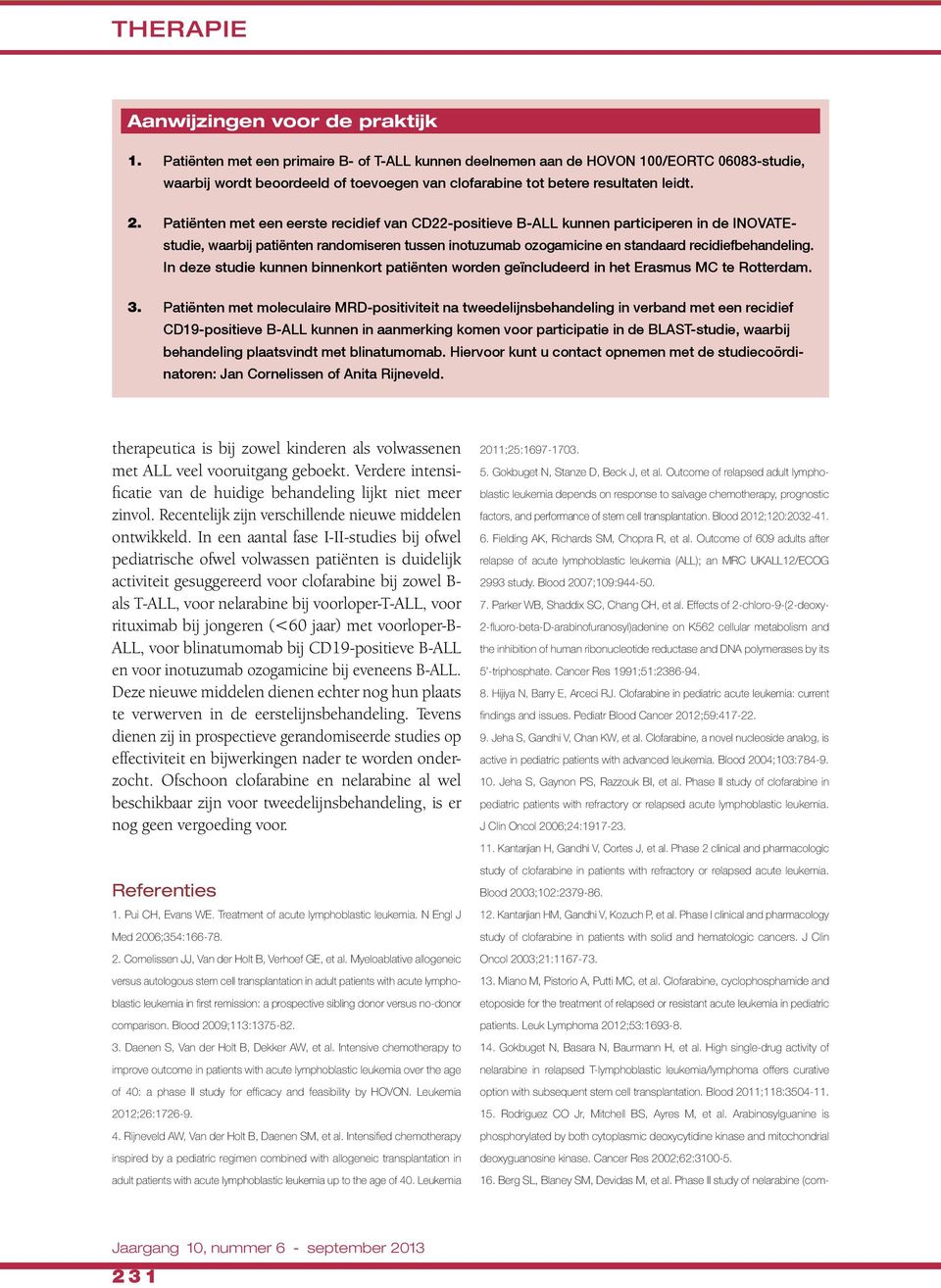 Patiënten met een eerste recidief van CD22-positieve B-ALL kunnen participeren in de INOVATEstudie, waarbij patiënten randomiseren tussen inotuzumab ozogamicine en standaard recidiefbehandeling.