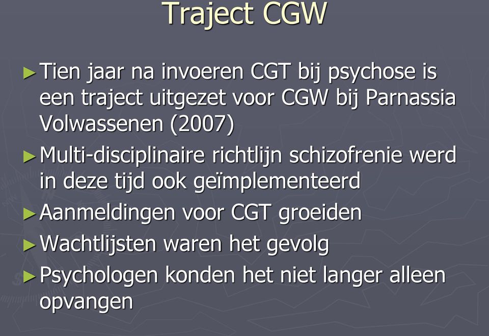 schizofrenie werd in deze tijd ook geïmplementeerd Aanmeldingen voor CGT