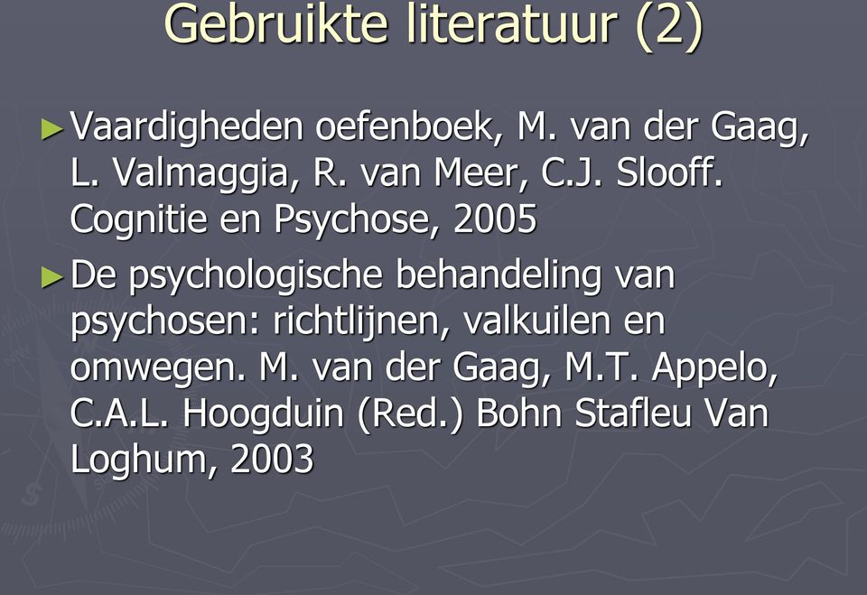 Cognitie en Psychose, 2005 De psychologische behandeling van psychosen: