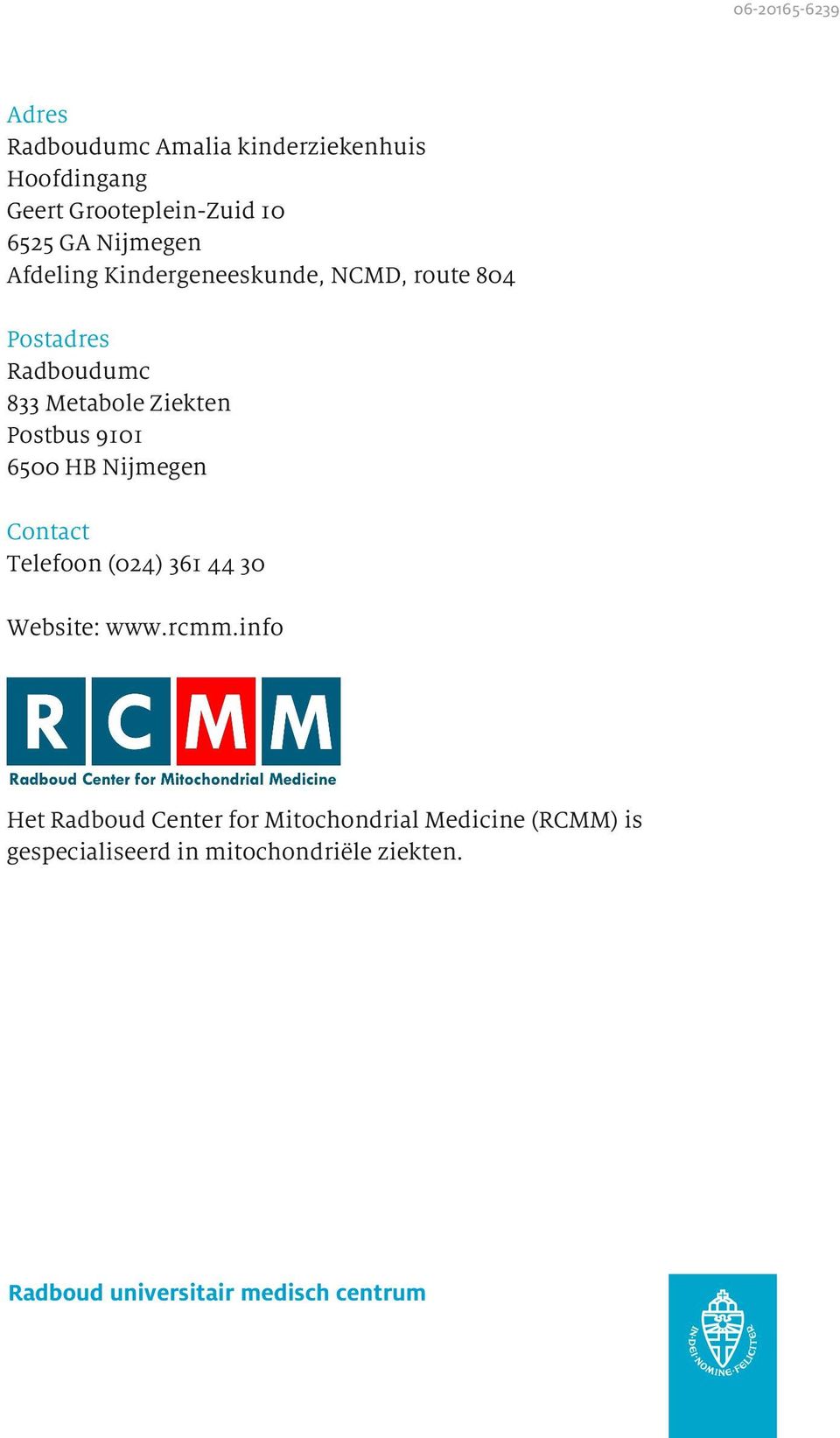 9101 6500 HB Nijmegen Contact Telefoon (024) 361 44 30 Website: www.rcmm.