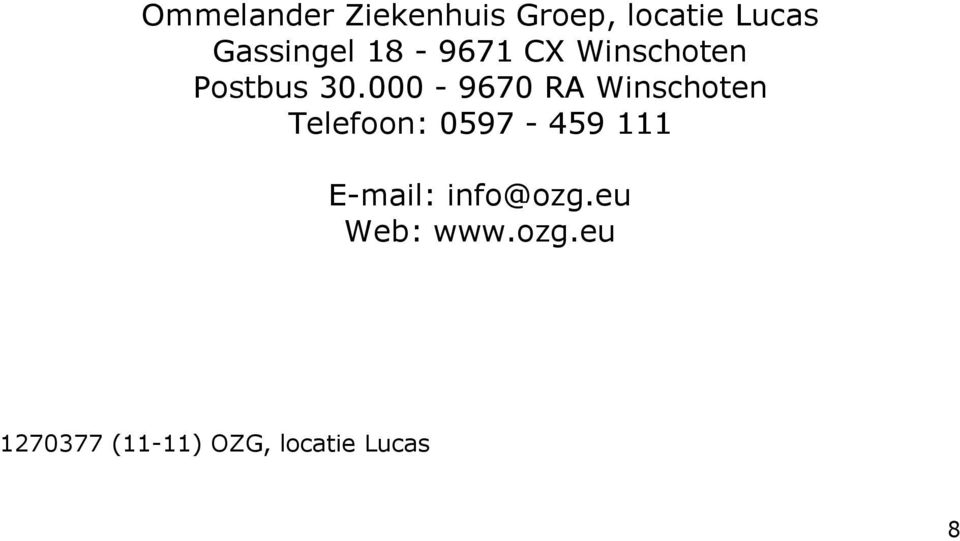 000-9670 RA Winschoten Telefoon: 0597-459 111