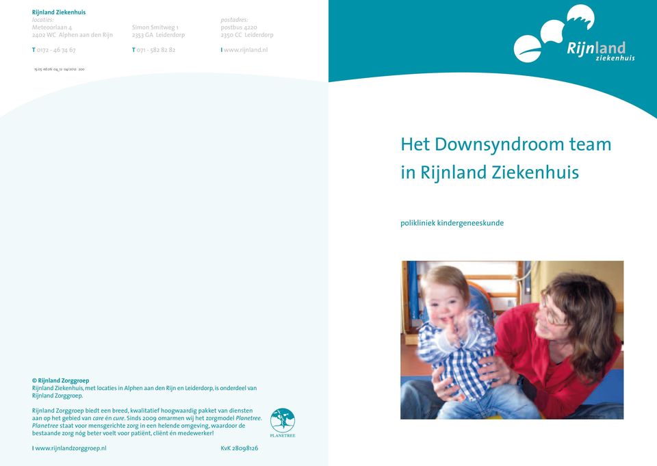 06 04_12 04/2012: 200 Het Downsyndroom team in Rijnland Ziekenhuis polikliniek kindergeneeskunde Rijnland Zorggroep Rijnland Ziekenhuis, met locaties in Alphen aan den Rijn en Leiderdorp, is