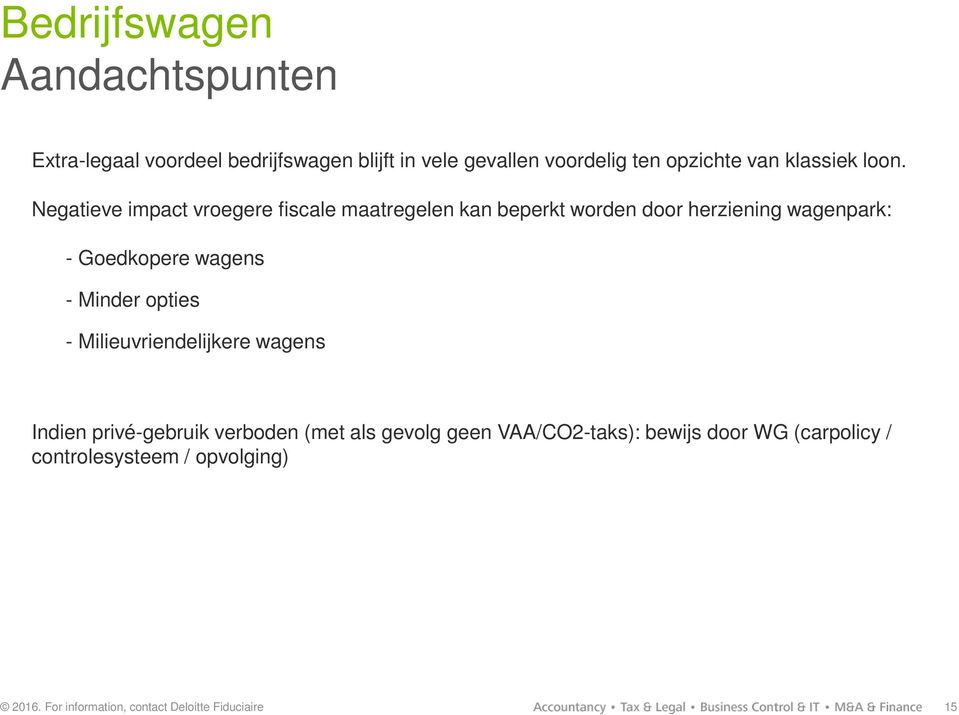 Negatieve impact vroegere fiscale maatregelen kan beperkt worden door herziening wagenpark: -