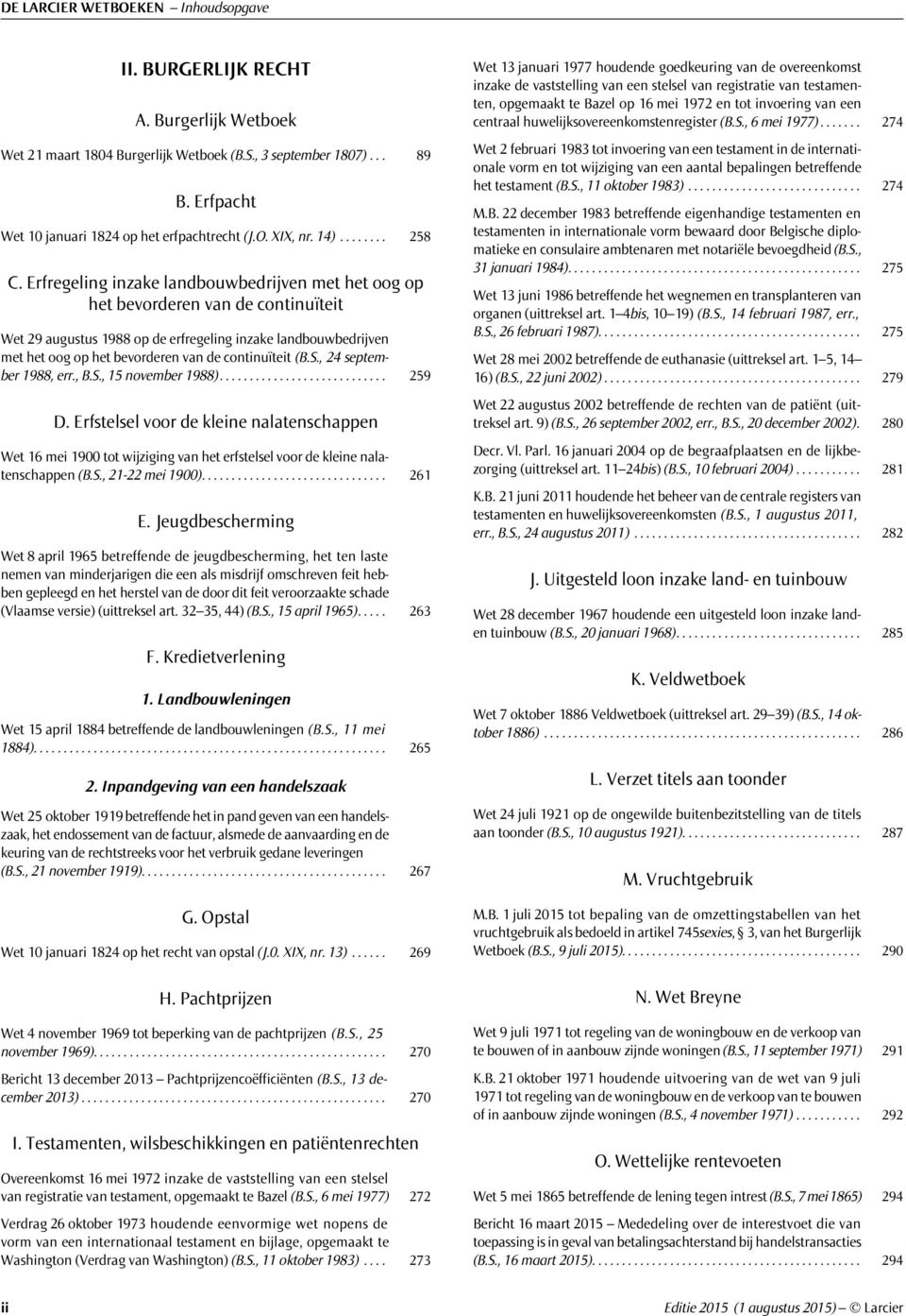 Erfregeling inzake landbouwbedrijven met het oog op het bevorderen van de continuïteit Wet 29 augustus 1988 op de erfregeling inzake landbouwbedrijven met het oog op het bevorderen van de