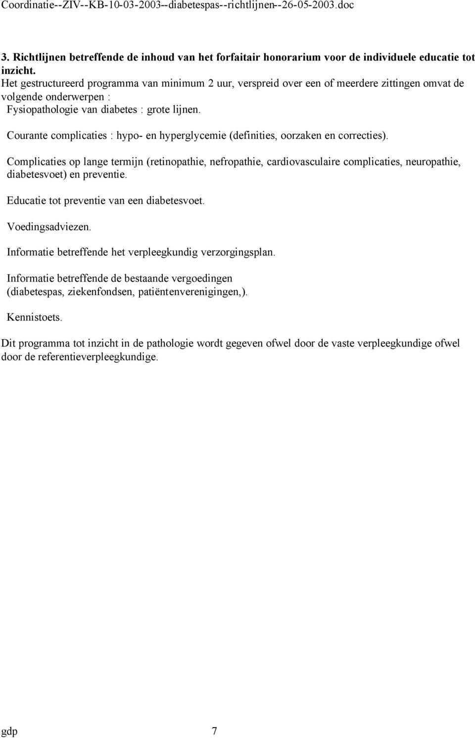 Courante complicaties : hypo- en hyperglycemie (definities, oorzaken en correcties).