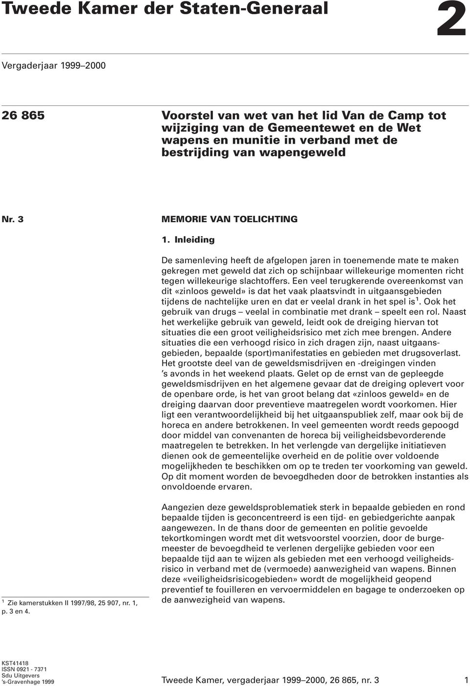 Inleiding De samenleving heeft de afgelopen jaren in toenemende mate te maken gekregen met geweld dat zich op schijnbaar willekeurige momenten richt tegen willekeurige slachtoffers.