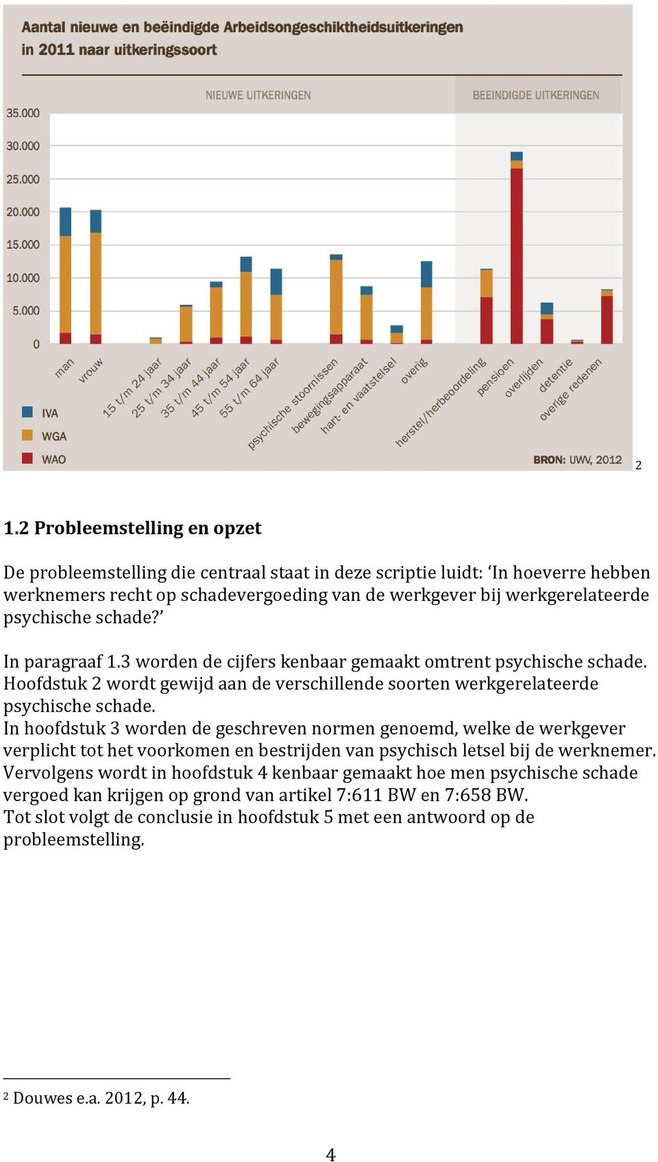 In hoofdstuk 3 worden de geschreven normen genoemd, welke de werkgever verplicht tot het voorkomen en bestrijden van psychisch letsel bij de werknemer.