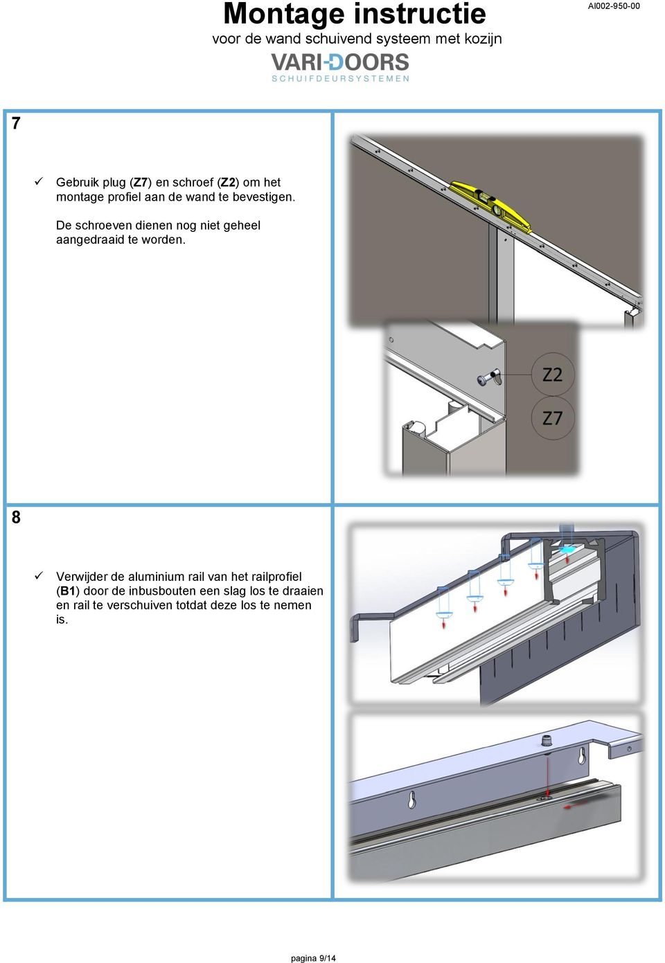 8 Verwijder de aluminium rail van het railprofiel (B1) door de inbusbouten