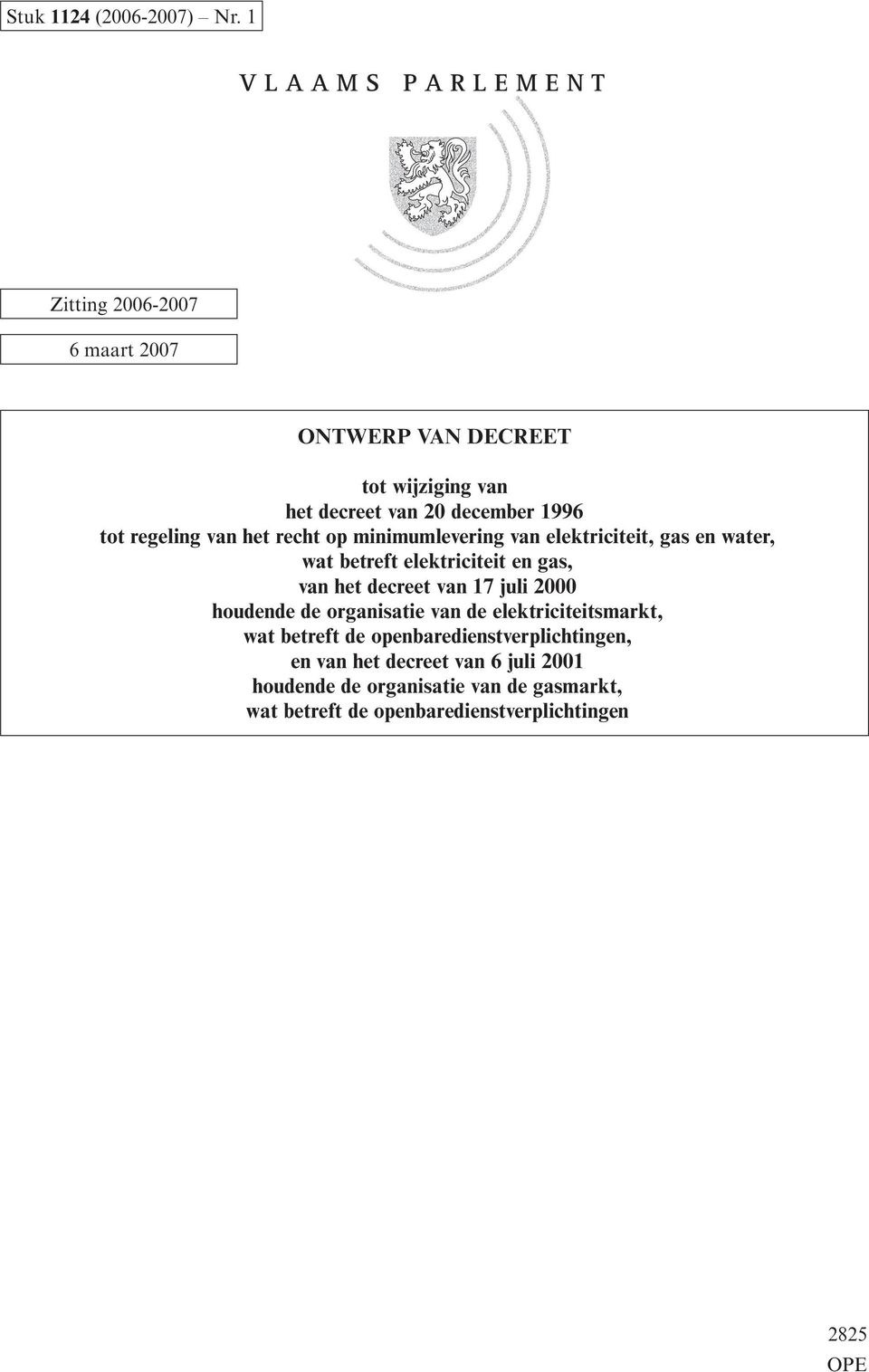 recht op minimumlevering van elektriciteit, gas en water, wat betreft elektriciteit en gas, van het decreet van 17 juli 2000