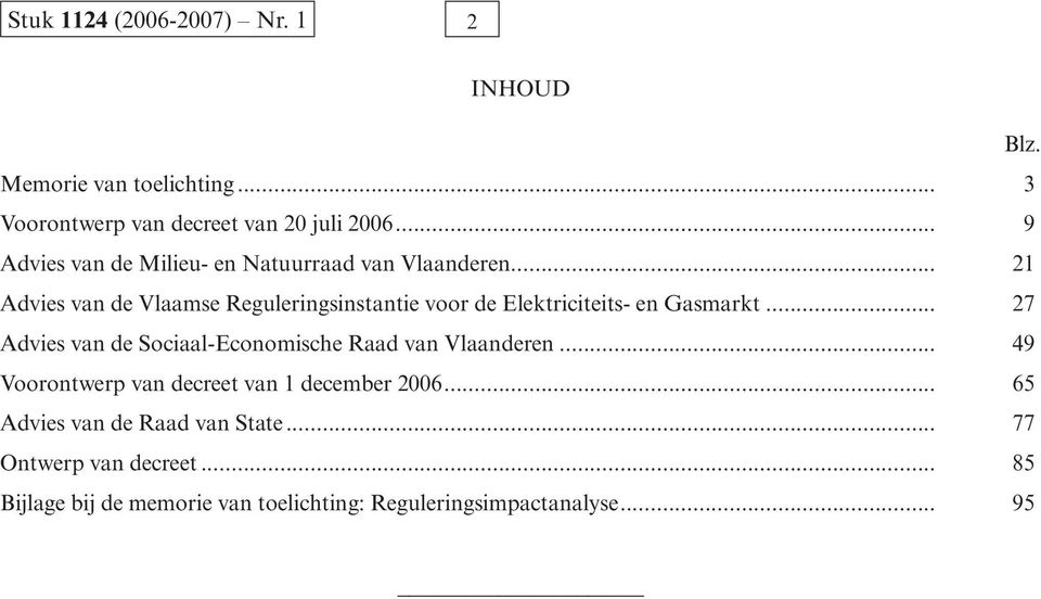 .. 21 Advies van de Vlaamse Reguleringsinstantie voor de Elektriciteits- en Gasmarkt.