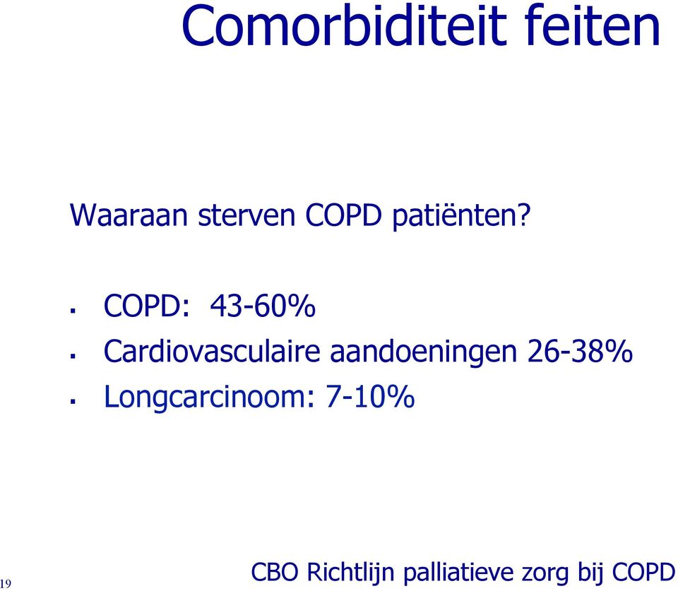 COPD: 43-60% Cardiovasculaire