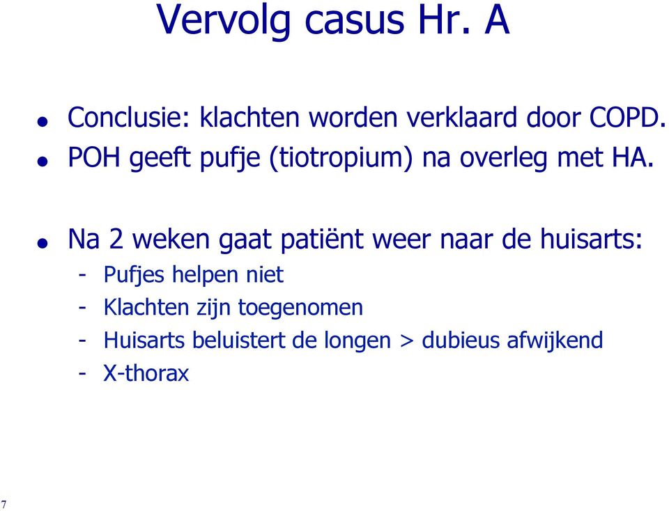 Na 2 weken gaat patiënt weer naar de huisarts: - Pufjes helpen niet